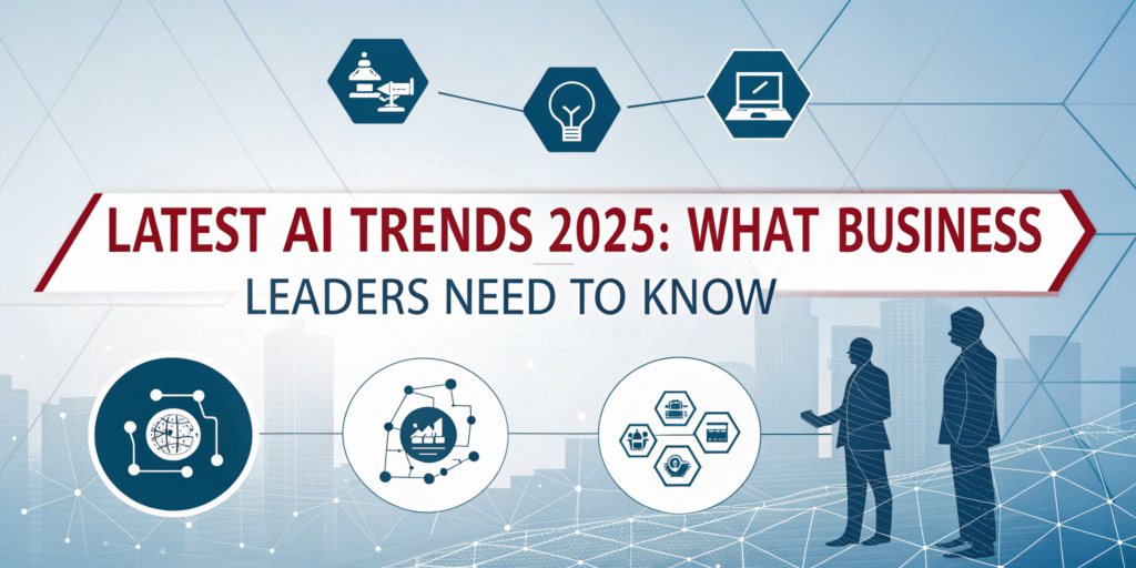 Latest AI Trends 2025: What Business Leaders Need to Know