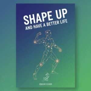 Shape Up And Have A Better Life